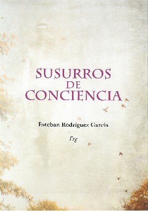 Encuentro con Esteban Rodríguez García: “Susurros de Conciencia”