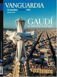 Vanguardia. Grandes Temas 07 Gaudí el Arquitecto de Dios