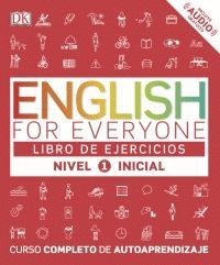 ENGLISH FOR EVERYONE. LIBRO DE EJERCICIOS NIVEL 1 INICIAL
