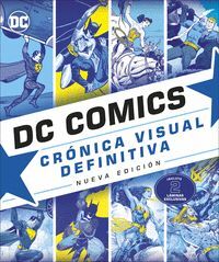 DC COMICS. CRÓNICA VISUAL DEFINITIVA (NUEVA EDICIÓN)