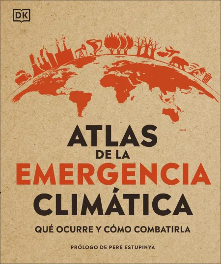 Atlas de la Emergencia Climática. Qué Ocurre y Comó Combatirla