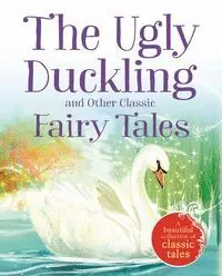The Ugly Duckling And Other Classic Fairy Tales