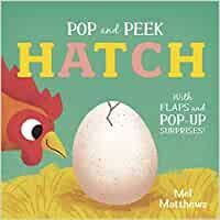 POP AND PEEK. HATCH : WITH FLAPS AND POP-UP SURPRISES!