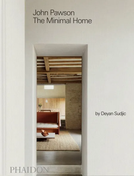 John Pawson. The Minimal Home