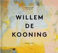 A Way Fo Living The Art Of Willem de Kooning