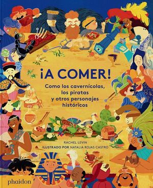 A COMER! COMO LOS CAVERNÍCOLAS, LOS PIRATAS Y OTROS PRESONAJES HISTÓRICOS