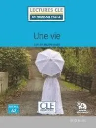 Une Vie. Lectures en Francais Facile. Niveau 2 A2
