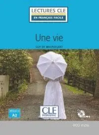 Une Vie. Lectures en Francais Facile. Niveau 2 A2 + Cd
