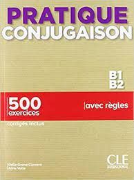 PRATIQUE CONJUGAISON B1 B2 500 EXERCICES