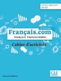 FRANCAIS.COM. FRANCAIS PROFESSIONEEL. NIVEAU DÉBUTANT A1-A2 CAHIER D ACTIVITÉS