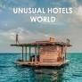 UNUSUAL HOTELS WORLD