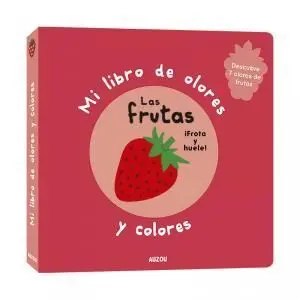 Mi Libro de Olores y Colores. Las Frutas
