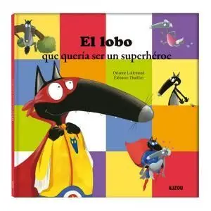 El Lobo que Quería Ser Superheroe