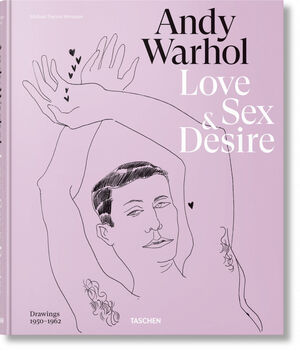 ANDY WARHOL. LOVE SEX AND DESIRE. DRAWINGS 1950-1962