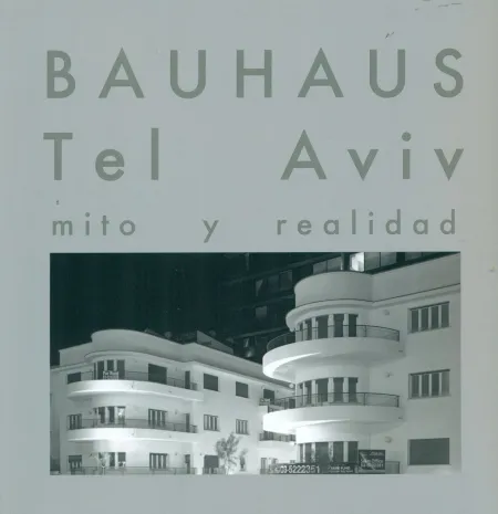 Bauhaus. Tel Aviv. Mito y Realidad