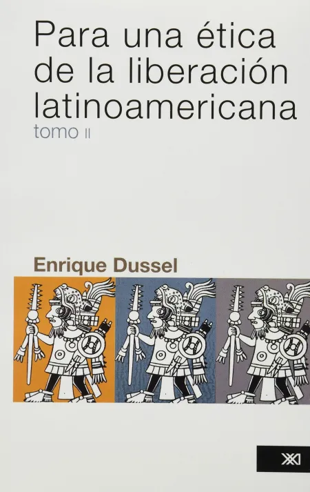 Para una Ética de la Liberación Latinoamericana T. 2