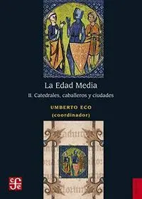 La Edad Media Ii Catedrales, Caballeros y Ciudades