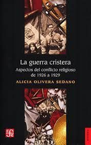 GUERRA CRISTERA. ASPECTOS DEL CONFLICTO RELIGIOSO 1926-1929