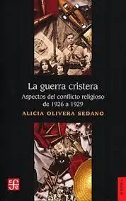 Guerra Cristera. Aspectos del Conflicto Religioso 1926-1929