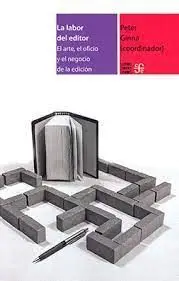 La Labor del Editor. El Arte, el Oficio y el Negocio de la Edición