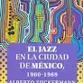 El Jazz en la Ciudad de Mexico 1960 1969