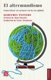 El Altermundismo. Convertirse en Actores en la Era Global