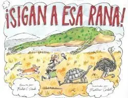 Sigan a esa Rana!