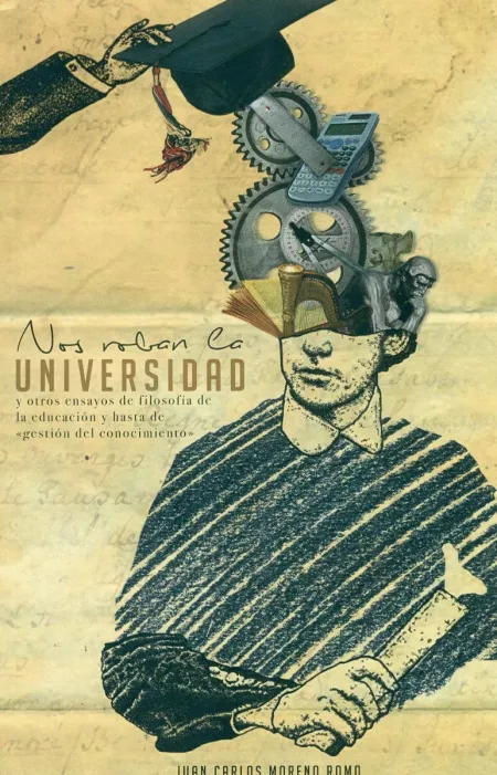 Nos Roban la Universidad y Otros Ensayos de la Educación y Hasta de Gestion del Conocimiento