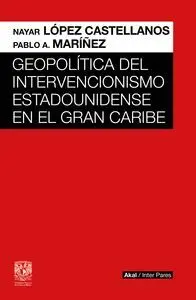 Geopolitica del Intervencionismo Estadounidense en el Gran Caribe
