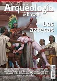 DESPERTA FERRO ARQUEOLOGÍA HISTORIA 53 LOS AZTECAS