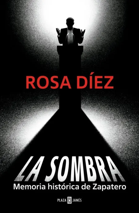 La Sombra. Memoria Historica de Zapatero