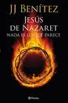 Jesús de Nazaret. Nada Es lo que Parece