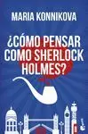 Cómo Pensar Como Sherlock Holmes?