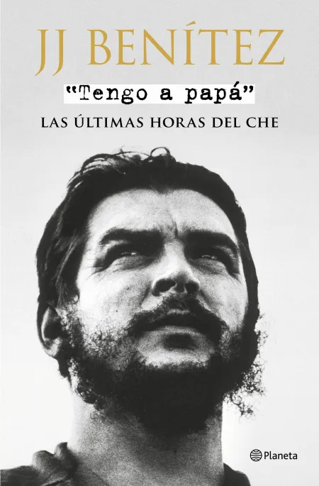 Tengo a Papá. Las Últimas Horas del Che