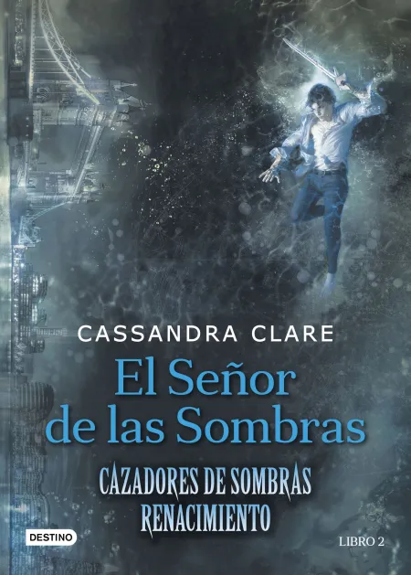 El Señor de las Sombras. Cazadores de Sombras. Renacimiento 2