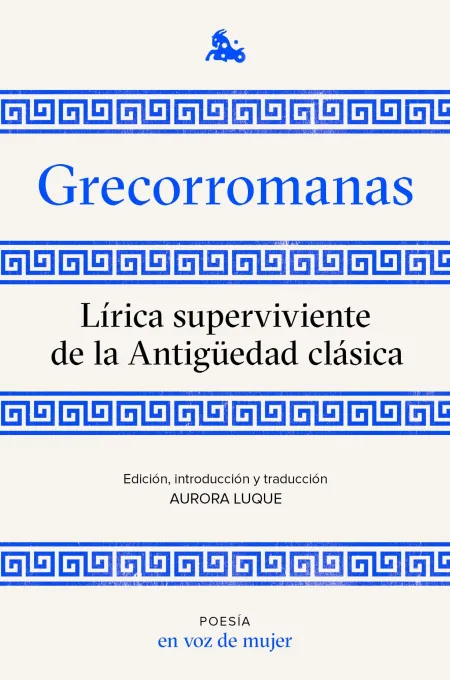 Grecorromanas. Lírica Superviviente de la Antiguedad Clásica