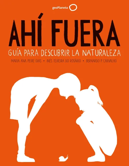 Ahí Fuera. Guía para Descubrir la Naturaleza