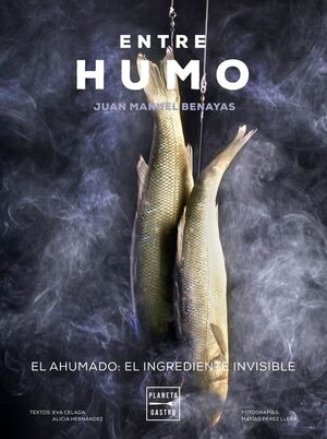 ENTRE HUMO. EL AHUMADO, EL INGREDIENTE INVISIBLE