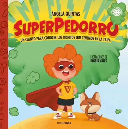 Superpedorro. Un Cuento Sobre los Bichitos que Tenemos en la Tripa