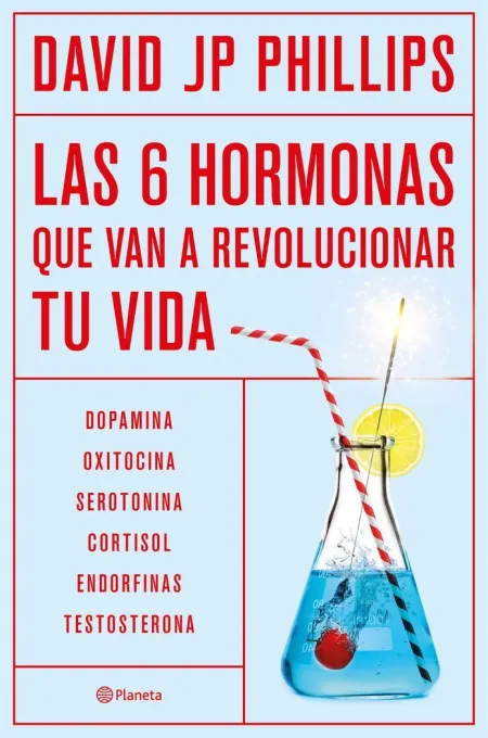 Las Seis Hormonas que Revolucionarán tu Vida