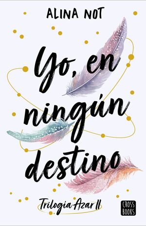 YO, EN NINGÚN DESTINO (TRILOGIA AZAR 2)