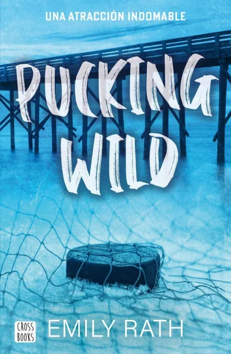 Pucking Wild. Una Atracción Indomable (Pucking 2)