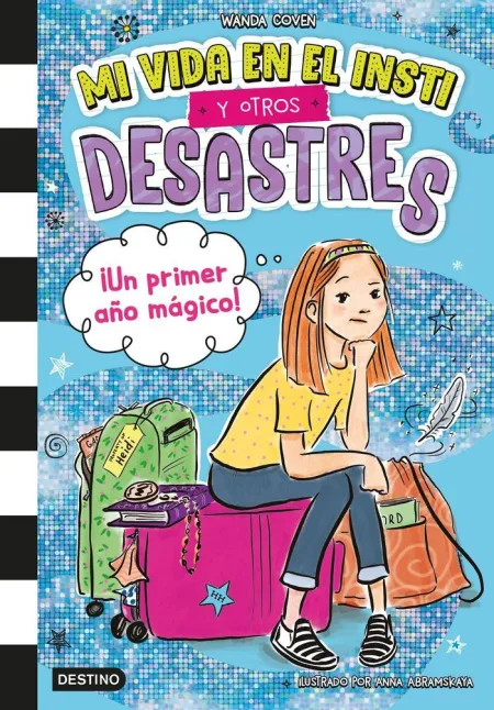Mi Vida en el Insti y Otros Desastres 1 ¡Un Primer Año Mágico!