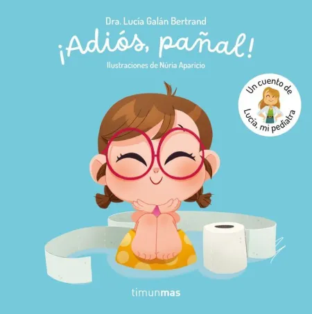¡Adiós, Pañal! un Cuento de Lucía, mi Pediatra
