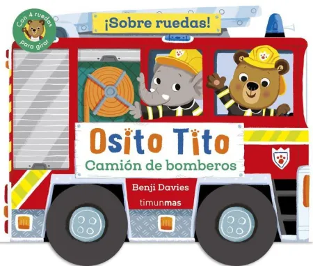 Osito Tito. Sobre Ruedas! Camión de Bomberos