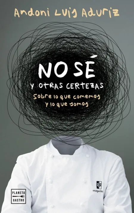 No sé. Y Otras Certezas Sobre lo que Comemos y lo que Somos