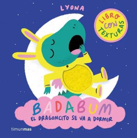 Badabum. El Dragoncito se Va a Dormir. Libro con Texturas