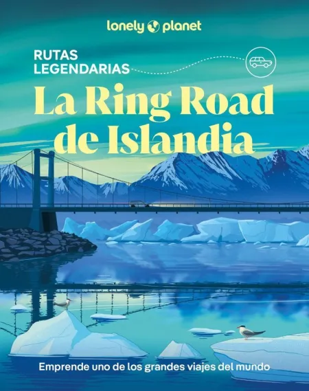 La Ring Road de Islandia - Lonely Planet Rutas Legendarias