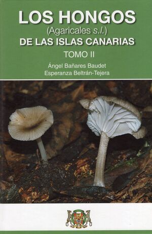 LOS HONGOS (AGARICALES S.L.) DE LAS ISLAS CANARIAS T.II