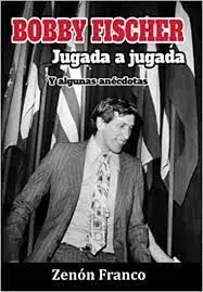 Bobby Fischer Jugada a Jugada y Algunas Anécdotas
